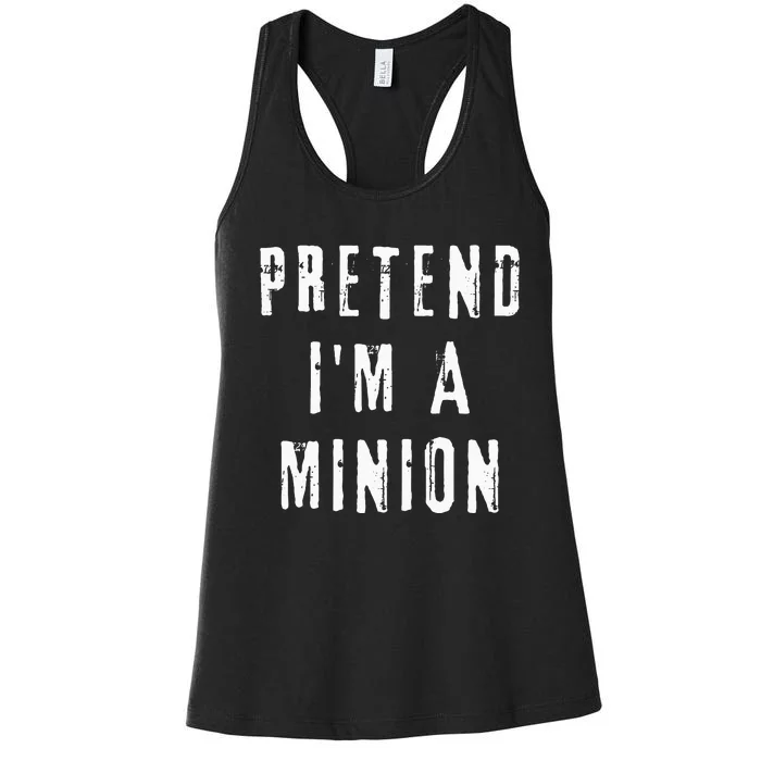 Pretend IM A Minion Costume Party Funny Halloween Minion Women's Racerback Tank