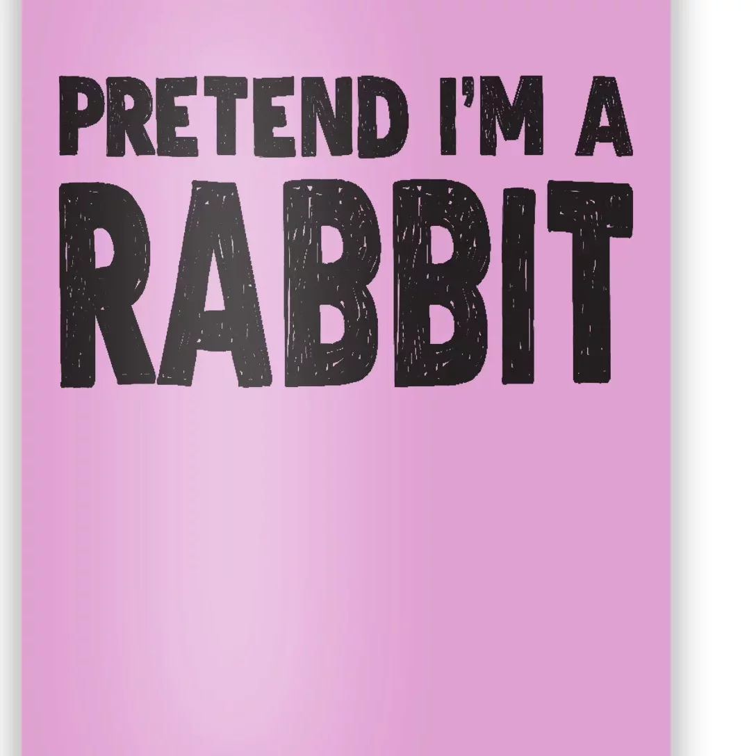 Pretend I'm A Rabbit Easy Halloween Costume Poster