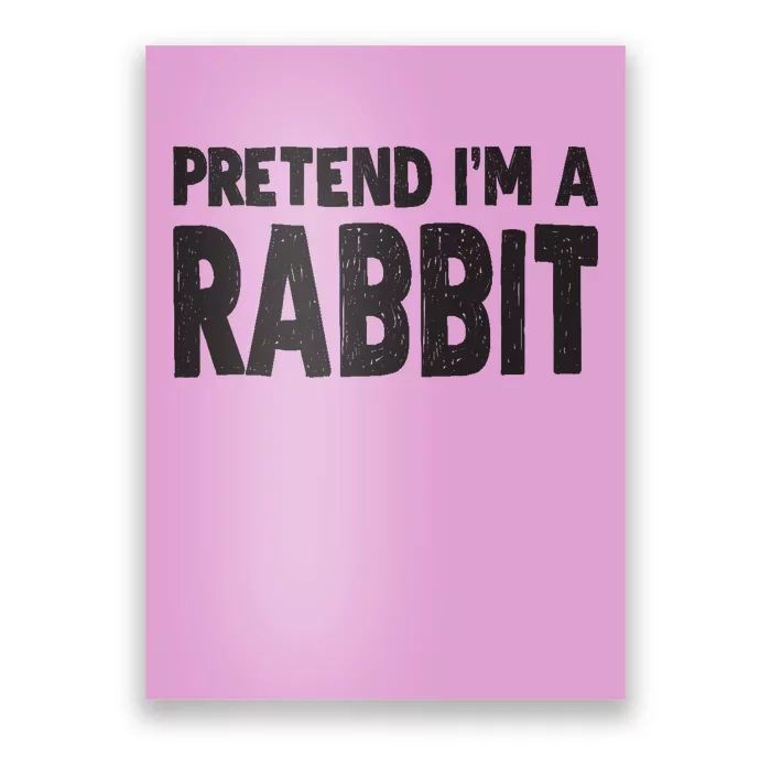 Pretend I'm A Rabbit Easy Halloween Costume Poster