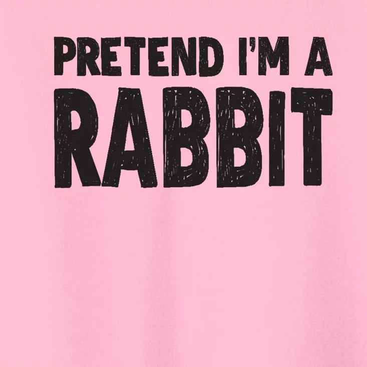 Pretend I'm A Rabbit Easy Halloween Costume Toddler T-Shirt