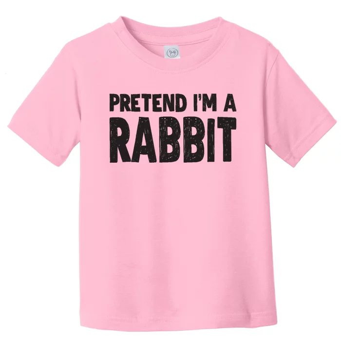 Pretend I'm A Rabbit Easy Halloween Costume Toddler T-Shirt