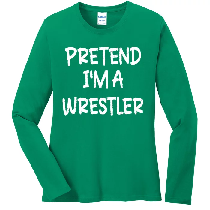 Pretend IM A Wrestler Lazy Last Minute Halloween Costume Ladies Long Sleeve Shirt