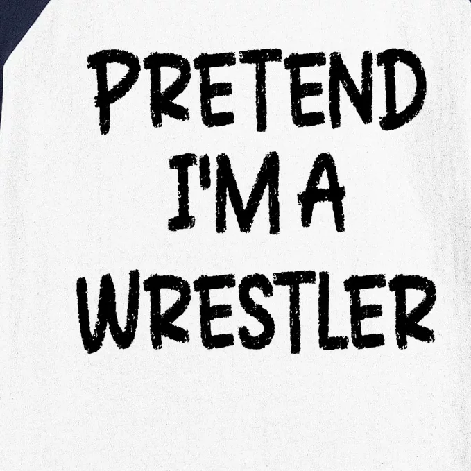 Pretend IM A Wrestler Lazy Last Minute Halloween Costume Baseball Sleeve Shirt