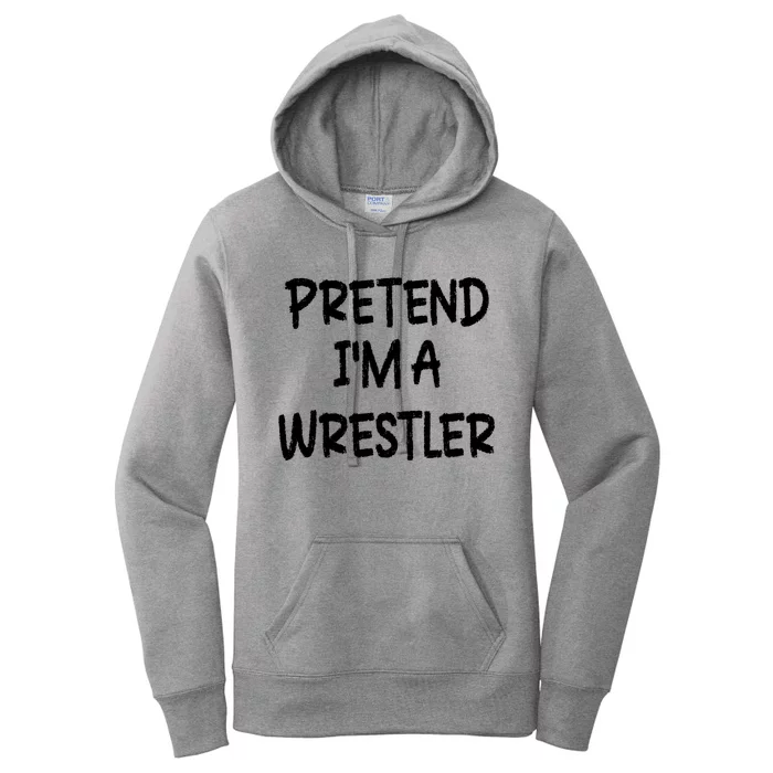 Pretend IM A Wrestler Lazy Last Minute Halloween Costume Women's Pullover Hoodie