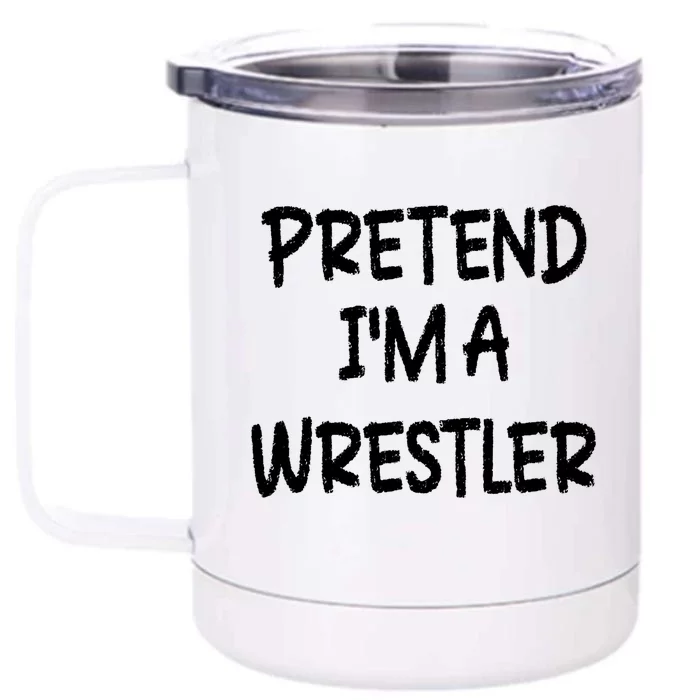 Pretend IM A Wrestler Lazy Last Minute Halloween Costume Front & Back 12oz Stainless Steel Tumbler Cup