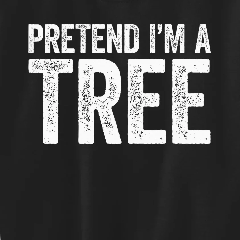 Pretend IM A Tree Matching Costume Kids Sweatshirt