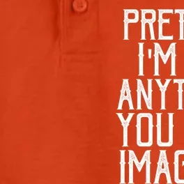 Pretend I Am Anything You Can Imagine Halloween Last Minute Gift Dry Zone Grid Performance Polo