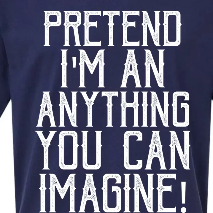 Pretend I Am Anything You Can Imagine Halloween Last Minute Gift Sueded Cloud Jersey T-Shirt