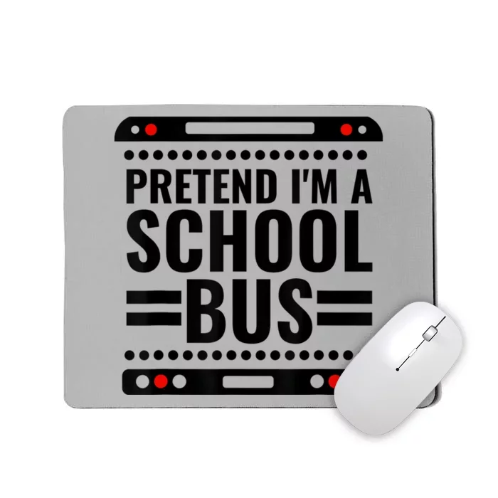 Pretend I'm a School Bus Funny Lazy Halloween Costume Mousepad