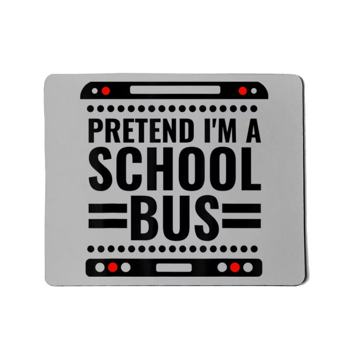 Pretend I'm a School Bus Funny Lazy Halloween Costume Mousepad