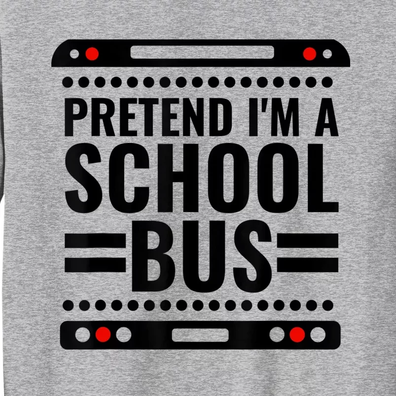 Pretend I'm a School Bus Funny Lazy Halloween Costume Sweatshirt