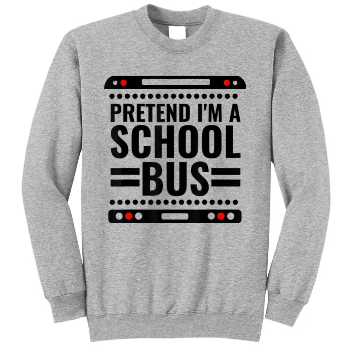 Pretend I'm a School Bus Funny Lazy Halloween Costume Sweatshirt