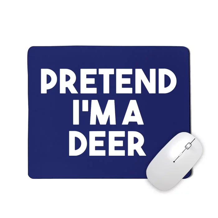 Pretend I'm A Deer Funny Lazy Deer Halloween Costume Mousepad