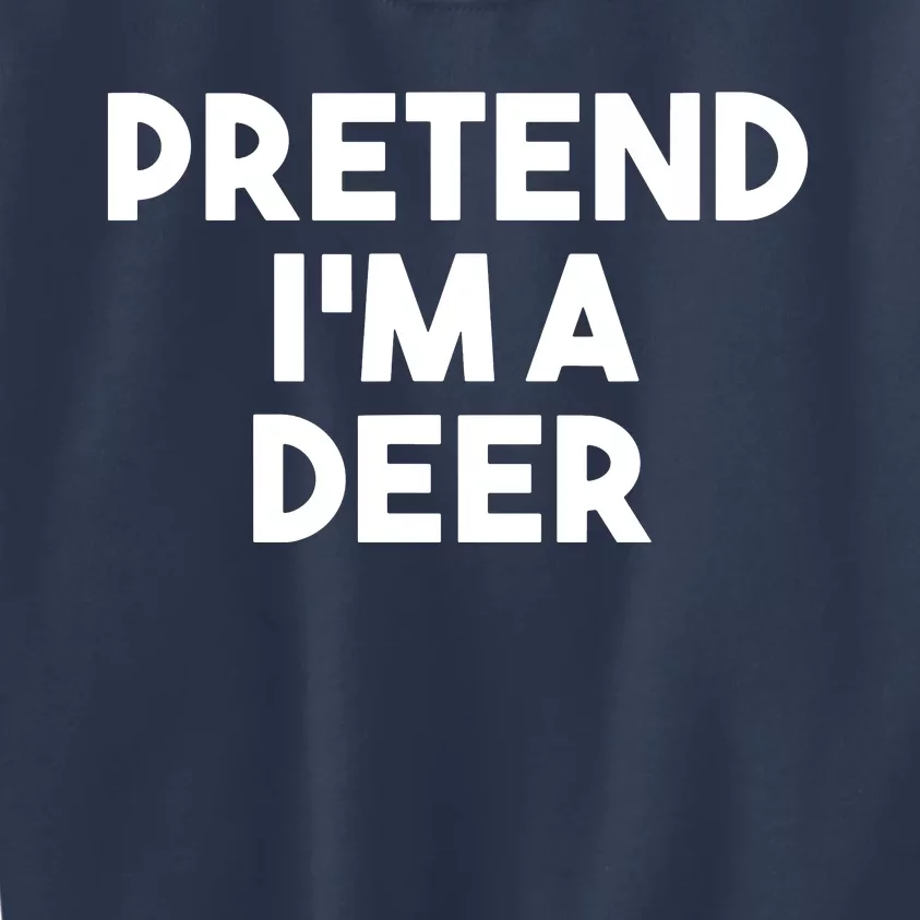 Pretend I'm A Deer Funny Lazy Deer Halloween Costume Kids Sweatshirt