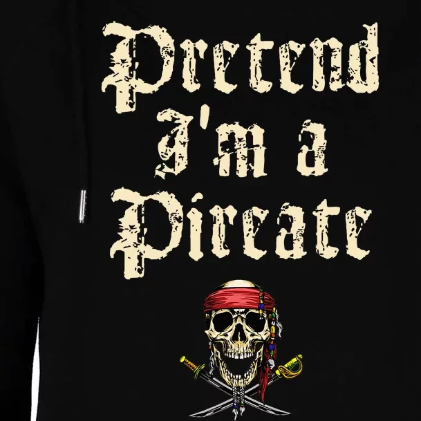 Pretend I'm A Pirate Costume Party Funny Halloween Pirate Womens Funnel Neck Pullover Hood