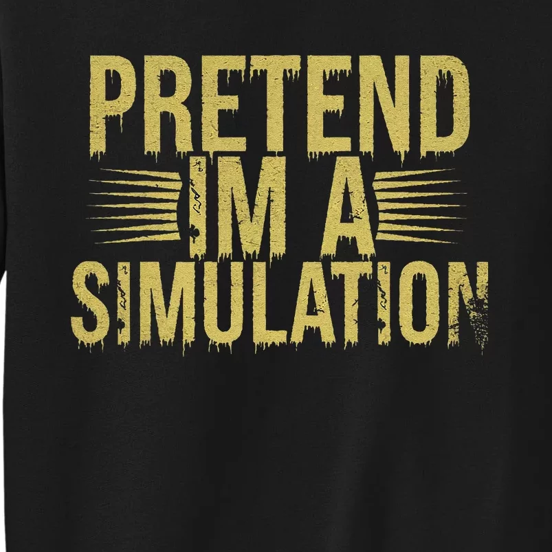 Pretend IM A Simulation Easy Halloween Sweatshirt