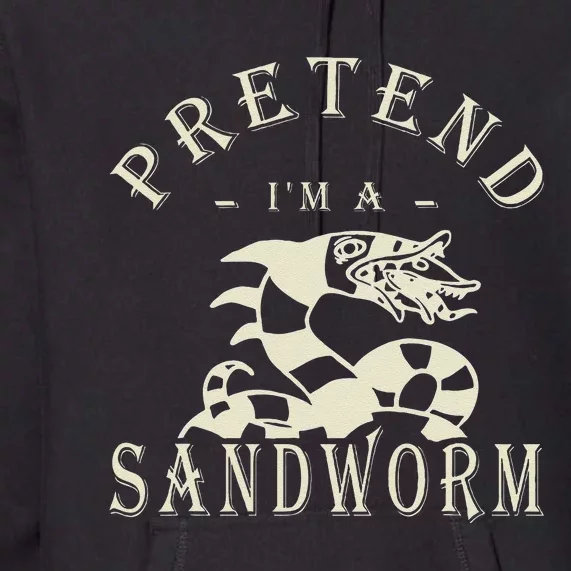 Pretend IM A Sandworm Funny Halloween Party Costume Gift Premium Hoodie