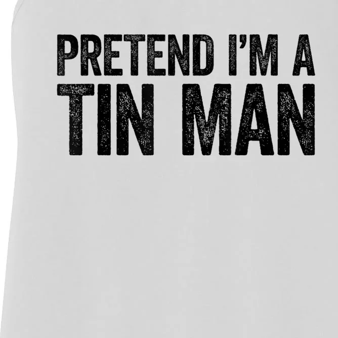 Pretend Im A Tin Man Adult Women Costume Women's Racerback Tank