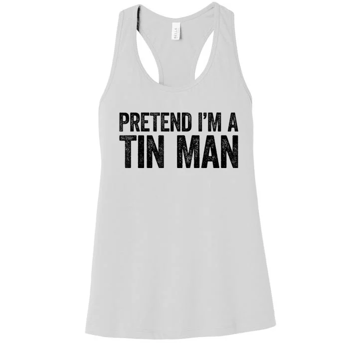 Pretend Im A Tin Man Adult Women Costume Women's Racerback Tank