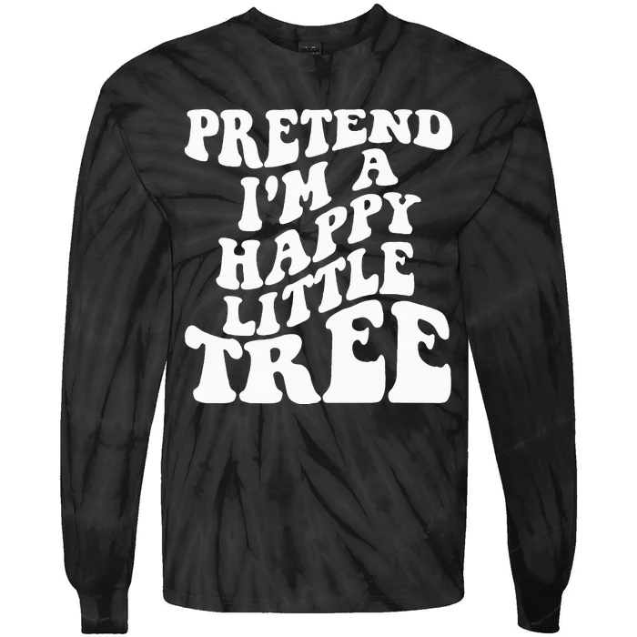 Pretend I'm A Tree Halloween Costume Tie-Dye Long Sleeve Shirt