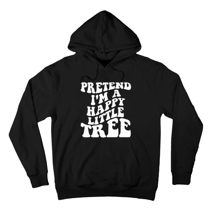 Pretend I'm A Tree Halloween Costume Tall Hoodie