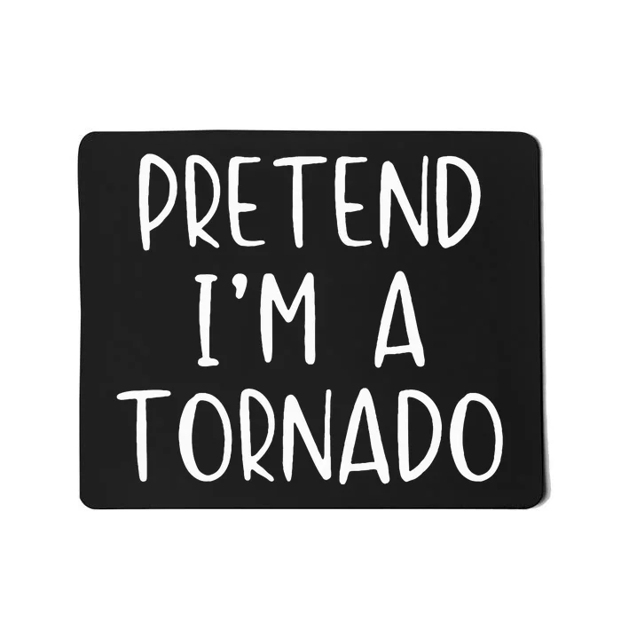 Pretend IM A Tornado Costume Halloween Simple Funny Weather Mousepad