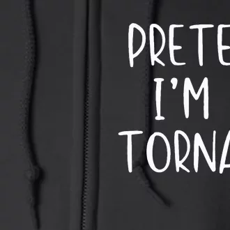 Pretend IM A Tornado Costume Halloween Simple Funny Weather Full Zip Hoodie