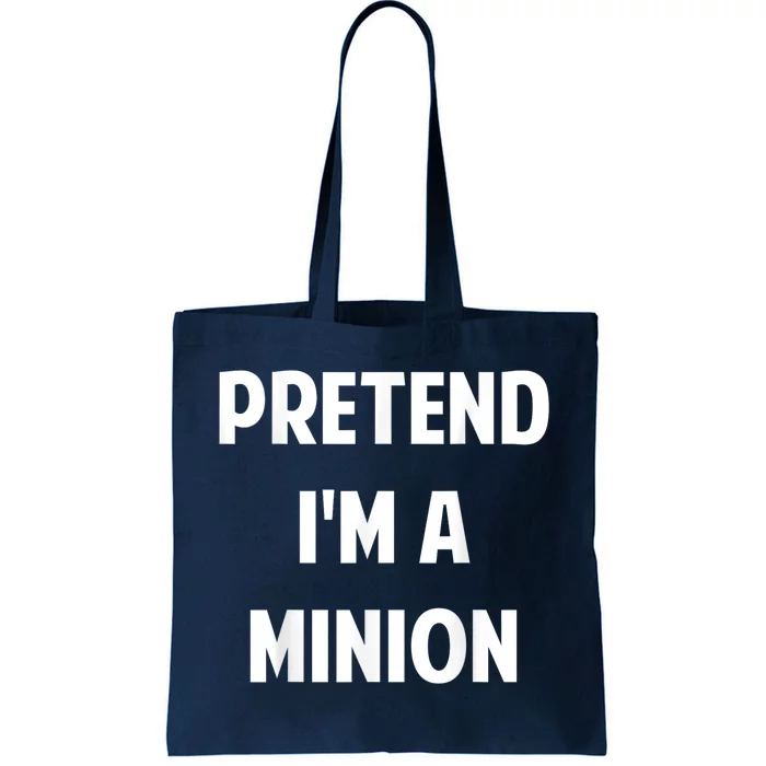 Pretend IM A Minion Costume Party Funny Halloween Minion Tote Bag