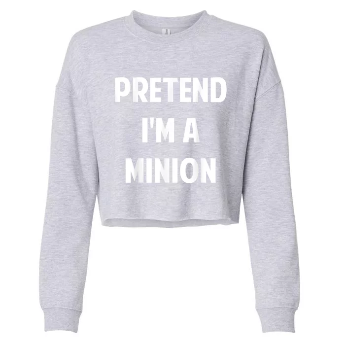 Pretend IM A Minion Costume Party Funny Halloween Minion Cropped Pullover Crew