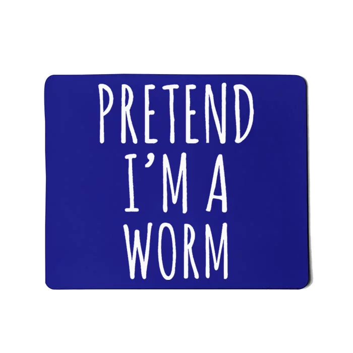 Pretend Im A Worm Simple Easy Halloween Costume Mousepad