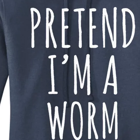 Pretend Im A Worm Simple Easy Halloween Costume Women's Pullover Hoodie