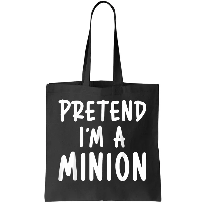 Pretend IM A Minion Costume Party Funny Halloween Minion Tote Bag