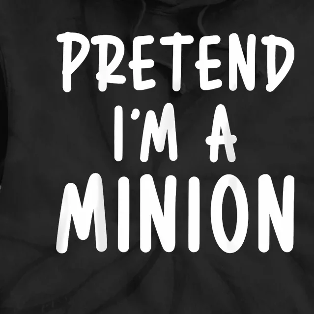 Pretend IM A Minion Costume Party Funny Halloween Minion Tie Dye Hoodie