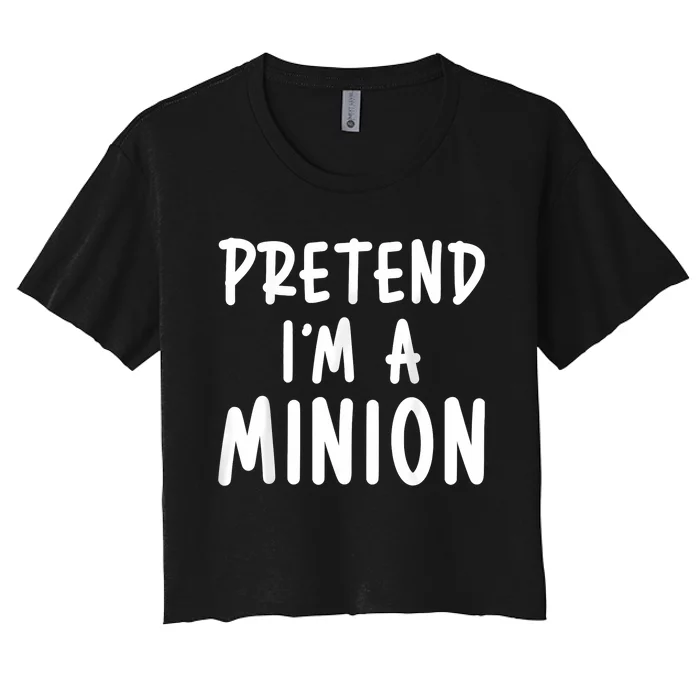 Pretend IM A Minion Costume Party Funny Halloween Minion Women's Crop Top Tee