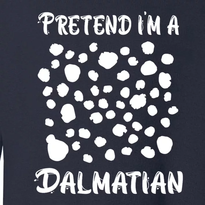 Pretend Im A Dalmatian Funny Halloween Lazy Dalmatian Toddler Sweatshirt