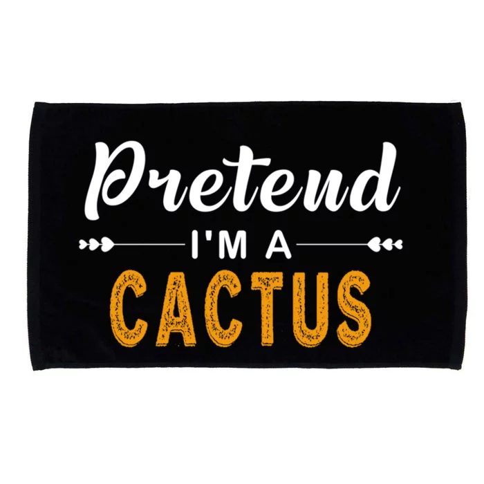 Pretend IM A Cactus Gift For Halloween Gift Microfiber Hand Towel