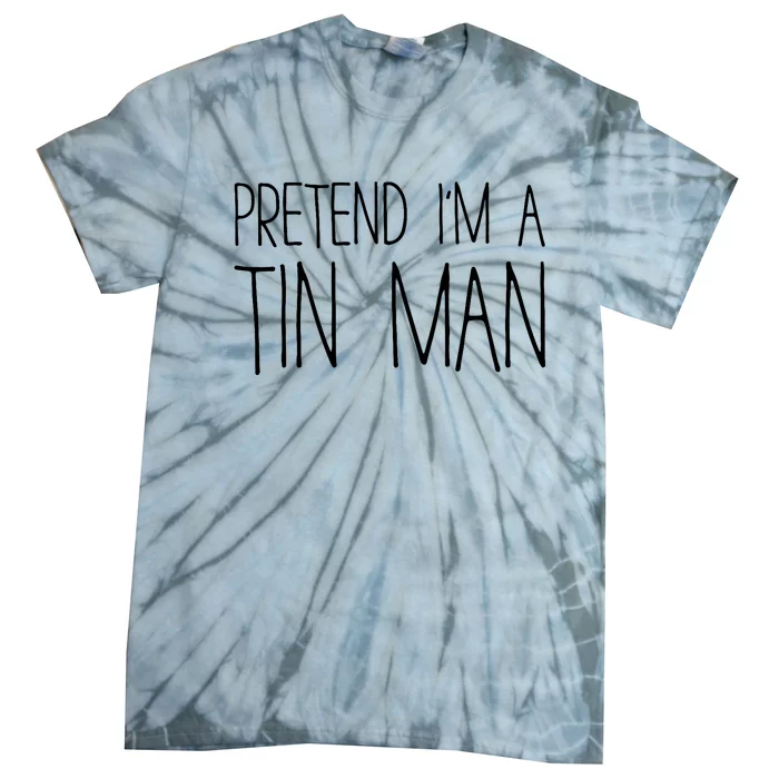 Pretend Im A Tin Man Adult Costume Tie-Dye T-Shirt