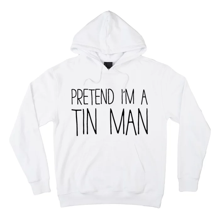 Pretend Im A Tin Man Adult Costume Hoodie