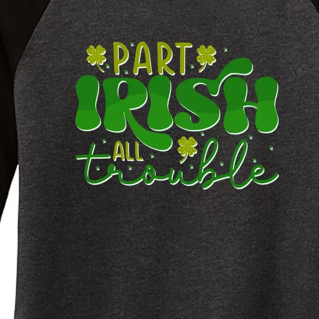 Part Irish All Trouble Leprechaun Shamrock Saint Patrick Day Women's Tri-Blend 3/4-Sleeve Raglan Shirt