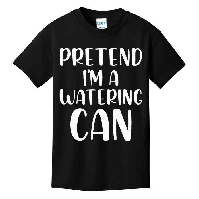 Pretend Im A Watering Can Budget Flowers Halloween Costume Kids T-Shirt