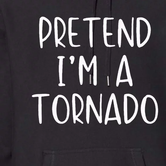 Pretend IM A Tornado Costume Halloween Simple Funny Weather Premium Hoodie