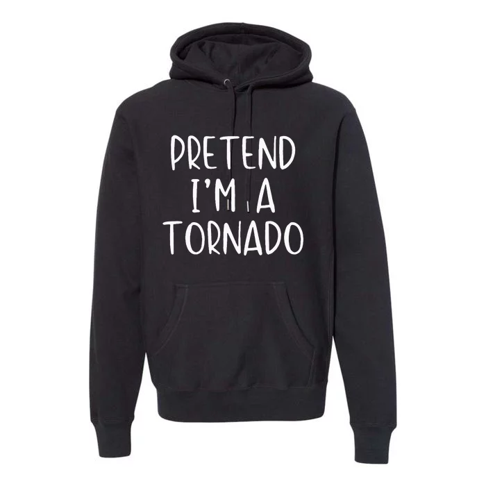 Pretend IM A Tornado Costume Halloween Simple Funny Weather Premium Hoodie