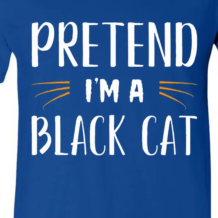 Pretend I'm A Black Cat Costume Party Funny Halloween Cat V-Neck T-Shirt