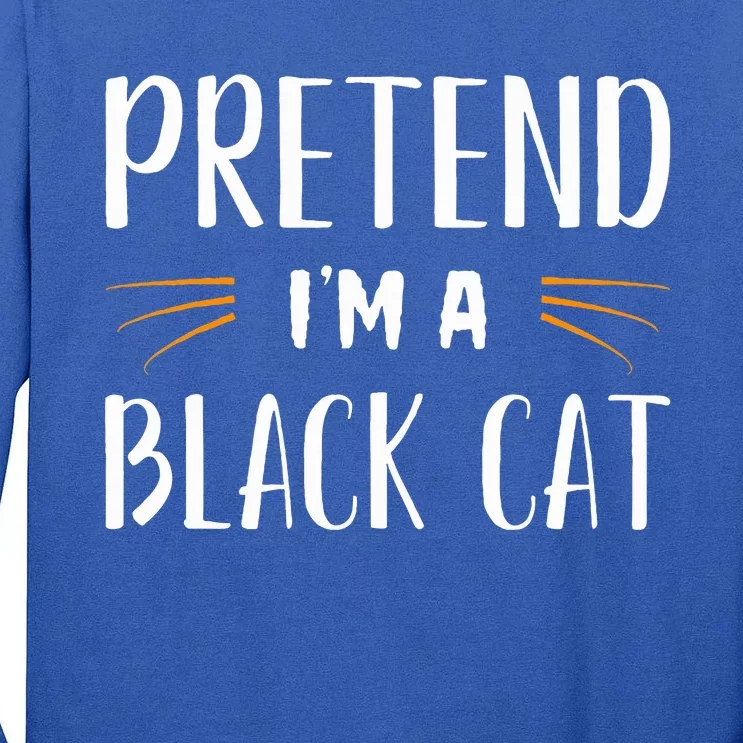 Pretend I'm A Black Cat Costume Party Funny Halloween Cat Tall Long Sleeve T-Shirt