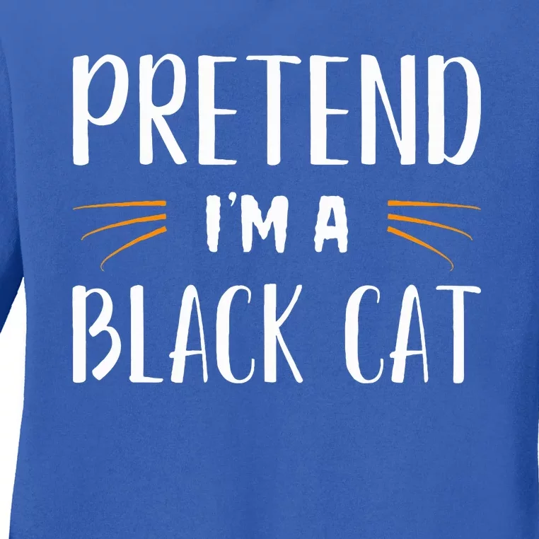 Pretend I'm A Black Cat Costume Party Funny Halloween Cat Ladies Long Sleeve Shirt