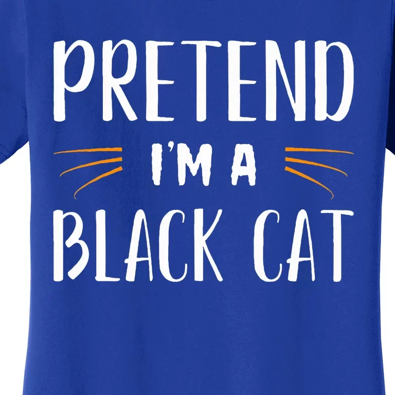 Pretend I'm A Black Cat Costume Party Funny Halloween Cat Women's T-Shirt