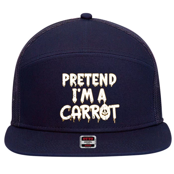 Pretend IM A Carrot Funny Vegan Halloween Costume Meaningful Gift 7 Panel Mesh Trucker Snapback Hat