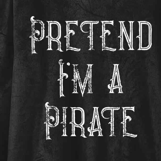 Pretend Im A Pirate Lazy Halloween Costume Hooded Wearable Blanket