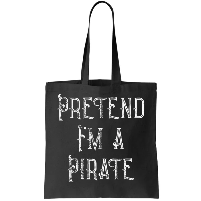 Pretend Im A Pirate Lazy Halloween Costume Tote Bag