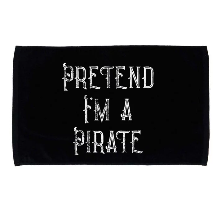 Pretend Im A Pirate Lazy Halloween Costume Microfiber Hand Towel